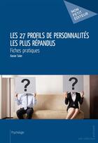 Couverture du livre « Les 27 profils de personnalités les plus répandus » de Xavier Soler aux éditions Mon Petit Editeur