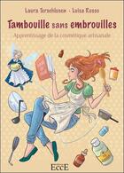Couverture du livre « Tambouille sans embrouilles ; apprentissage de la cosmétique artisanale » de Luisa Russo et Laura Terschlusen aux éditions Ecce