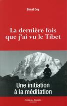 Couverture du livre « La dernière fois que j'ai vu le Tibet ; une initiation à la méditation » de Bimal Dey aux éditions Paulsen
