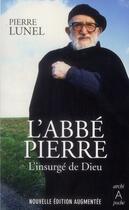 Couverture du livre « L'abbé Pierre ; l'insurge de Dieu (édition 2012) » de Pierre Lunel aux éditions Archipoche