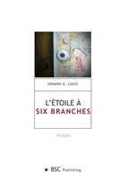 Couverture du livre « L'étoile à six branches » de Johann Gasnereau Louis aux éditions Bsc Publishing
