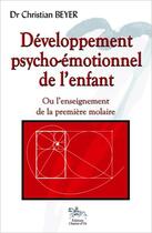 Couverture du livre « Développement psycho-émotionnel de l'enfant » de Christian Beyer aux éditions Chariot D'or