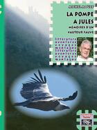 Couverture du livre « La pompe à Jules ; mémoires d'un vautour fauve » de Michel Mouze aux éditions Prng