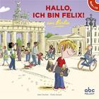 Couverture du livre « Hallo, ich bin felix! aus Berlin » de Elodie Durand et Anke Feuchter aux éditions Abc Melody