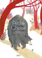 Couverture du livre « Petite chose » de Agnes Laroche et Iratxe Lopez De Munain aux éditions Amaterra