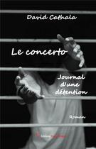 Couverture du livre « Le concerto ; journal d'une détention » de David Cathala aux éditions Editions Encre Rouge