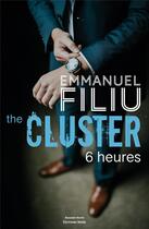 Couverture du livre « The cluster 6 heures » de Emmanuel Filiu aux éditions Editions Maia