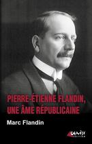 Couverture du livre « Pierre-Etienne Flandin, une âme républicaine » de Marc Flandin aux éditions Genese