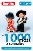 Couverture du livre « LES 1000 MOTS A CONNAITRE ; espagnol » de  aux éditions Berlitz