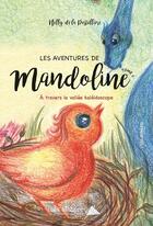 Couverture du livre « Les aventures de Mandoline ; à travers la vallée kaléidoscope » de Nelly De Pastelliere aux éditions Saint Honore Editions