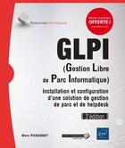 Couverture du livre « GLPI (Gestion Libre de Parc Informatique) ; installation et configuration d'une solution de gestion de parc et de helpdesk (3e édition) » de Marc Picquenot aux éditions Eni