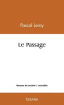 Couverture du livre « Le passage » de Pascal Leroy aux éditions Edilivre