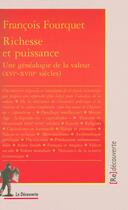 Couverture du livre « Richesse et puissance ; une généalogie de la valeur » de Francois Fourquet aux éditions La Decouverte