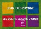 Couverture du livre « Les quatre saisons d'aimer » de Jean Debruynne aux éditions Presses D'ile De France