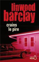 Couverture du livre « Crains le pire » de Linwood Barclay aux éditions Belfond