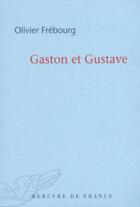 Couverture du livre « Gaston et Gustave » de Olivier Frebourg aux éditions Mercure De France