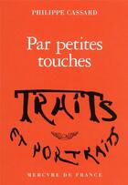 Couverture du livre « Par petites touches » de Philippe Cassard aux éditions Mercure De France