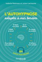 Couverture du livre « L'autohypnose adaptee a vos besoins - 64 audios pour reussir » de Robineau/Lachaume aux éditions Dauphin