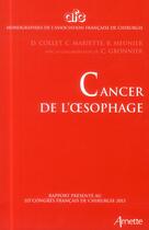 Couverture du livre « Cancer de l'oesophage - rapport presente au 115e congres francais de chirurgie 2013. » de Collet/Mariette/Meun aux éditions Arnette