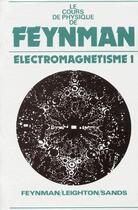 Couverture du livre « Le cours de physique de Feynman ; électromagnétisme t.1 » de Richard Feynman et Robert Leighton et Matthew Sands aux éditions Dunod