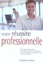 Couverture du livre « Votre reussite professionnelle 200 conseils » de Delacourt aux éditions De Vecchi