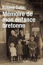 Couverture du livre « Mémoires de mon enfance bretonne » de Roland Colin aux éditions Editions Ouest-france