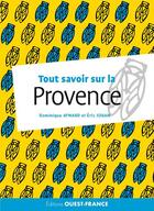 Couverture du livre « Tout savoir sur la Provence » de Dominique Aymard et Eric Jouan aux éditions Ouest France