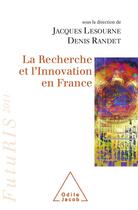 Couverture du livre « La recherche et l'innovation en France » de Jacques Lesourne et Denis Randet aux éditions Odile Jacob