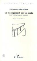 Couverture du livre « Le management par les mots - etude sociolinguistique de la neologie » de Cusin-Berche F. aux éditions L'harmattan