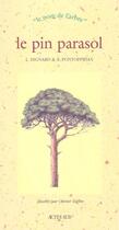 Couverture du livre « Pin parasol (le) - le nom de l'arbre (naissance du 24 aout au 02 septembre ou du 19 au 29 fevrier) » de Alain Pontoppidan aux éditions Actes Sud