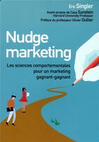 Couverture du livre « Nudge marketing ; les sciences comportementales pour un marketing gagnant-gagnant » de Eric Singler aux éditions Pearson