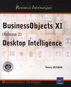 Couverture du livre « Businessobjects desktop intelligence (version xi r2) » de Petitbon Thierry aux éditions Eni