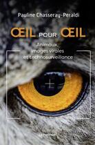 Couverture du livre « Oeil pour oeil : Animaux, images virales et technosurveillance » de Pauline Chasseray-Peraldi aux éditions Le Pommier