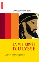 Couverture du livre « La Vie rêvée d'Ulysse : Guerrier, amant, vagabond » de Charles Rowan Beye aux éditions Autrement