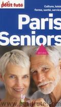 Couverture du livre « GUIDE PETIT FUTE ; THEMATIQUES ; Paris seniors(édition 2011) » de  aux éditions Le Petit Fute