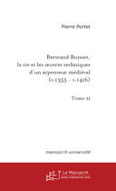 Couverture du livre « Bertrand Boysset, la vie et les oeuvres techniques d'un arpenteur médiéval (v. 1355 - v. 1416) » de Pierre Portet aux éditions Le Manuscrit