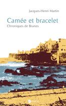 Couverture du livre « Camée et bracelet » de Jacques-Henri Martin aux éditions Publibook