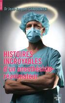 Couverture du livre « Histoires incroyables d'un anesthésiste-réanimateur » de Jean-Jacques Charbonier aux éditions Cherche Midi