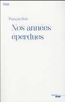 Couverture du livre « Nos années éperdues » de Francois Bott aux éditions Cherche Midi