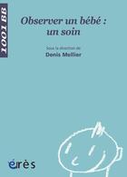 Couverture du livre « Observer un bébé » de Denis Mellier aux éditions Eres