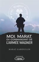 Couverture du livre « Moi, Marat, ex-commandant de l'armée Wagner » de Marat Gabidullin aux éditions Michel Lafon