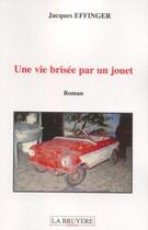 Couverture du livre « Une vie brisée par un jouet » de Jacques Effinger aux éditions La Bruyere