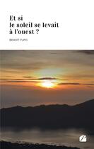 Couverture du livre « Et si le soleil se levait à l'ouest ? » de Benoit Flipo aux éditions Editions Du Panthéon