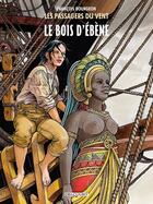 Couverture du livre « Les passagers du vent Tome 5 : le bois d'ébène » de Francois Bourgeon aux éditions Delcourt