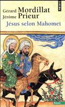 Couverture du livre « Jésus selon Mahomet » de Gerard Mordillat et Jerome Prieur aux éditions Points