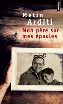 Couverture du livre « Mon père sur mes épaules » de Metin Arditi aux éditions Points