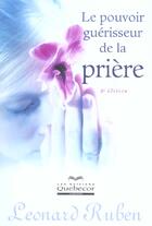 Couverture du livre « Le pouvoir guérisseur de la prière 2ed (2e édition) » de Leonard Ruben aux éditions Quebecor