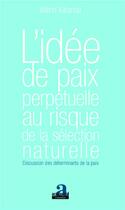 Couverture du livre « L'idée de paix perpetuelle au risque de la sélection naturelle ; discussion des déterminants de la paix » de Wilfrid Kibanda aux éditions Academia