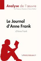 Couverture du livre « Le journal d'Anne Frank : analyse complète de l'oeuvre et résumé » de Florence Meuree et Claire Mathot aux éditions Lepetitlitteraire.fr