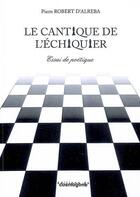 Couverture du livre « Le cantique de l echiquier » de D Alreba Pier Robert aux éditions Cosmogone